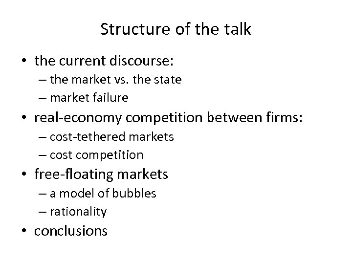 Structure of the talk • the current discourse: – the market vs. the state