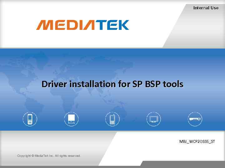 Driver installation for SP BSP tools MBJ_WCP 2 OSS 5_ST Copyright © Media. Tek