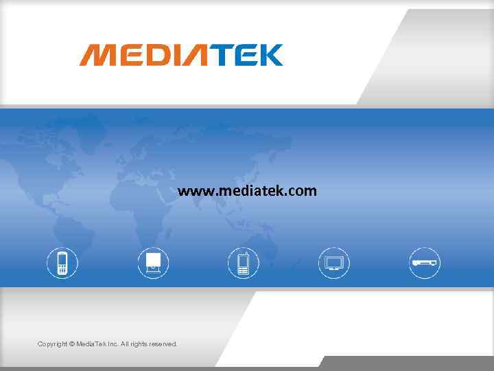 www. mediatek. com Copyright © Media. Tek Inc. All rights reserved. 