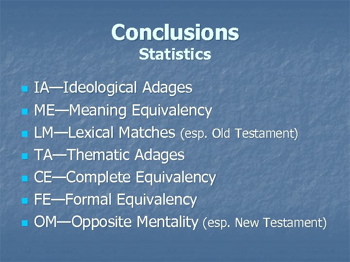 Conclusions Statistics n n n n IA—Ideological Adages ME—Meaning Equivalency LM—Lexical Matches (esp. Old