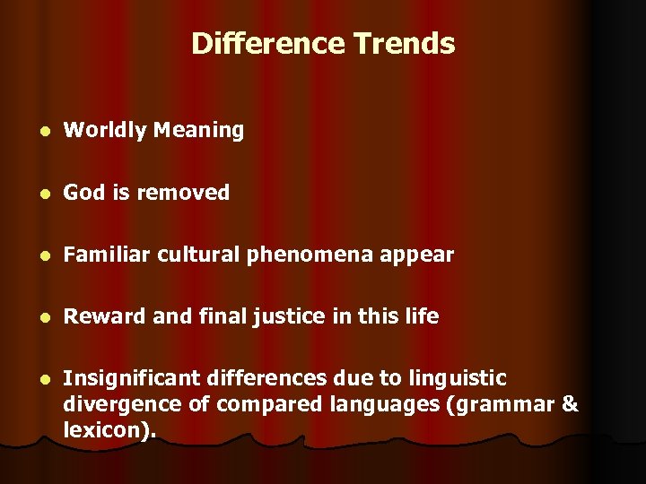Difference Trends l Worldly Meaning l God is removed l Familiar cultural phenomena appear