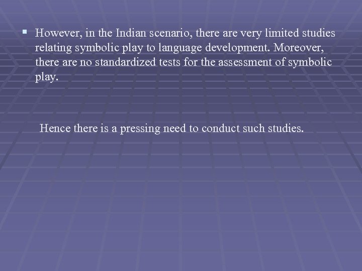 § However, in the Indian scenario, there are very limited studies relating symbolic play