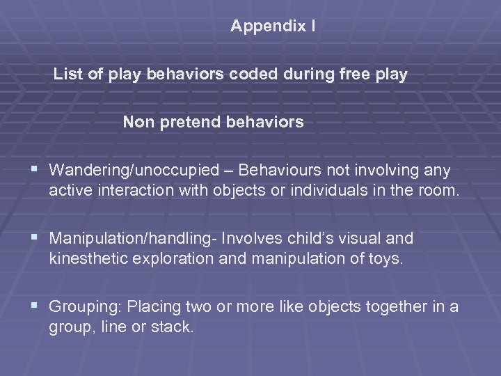 Appendix I List of play behaviors coded during free play Non pretend behaviors §