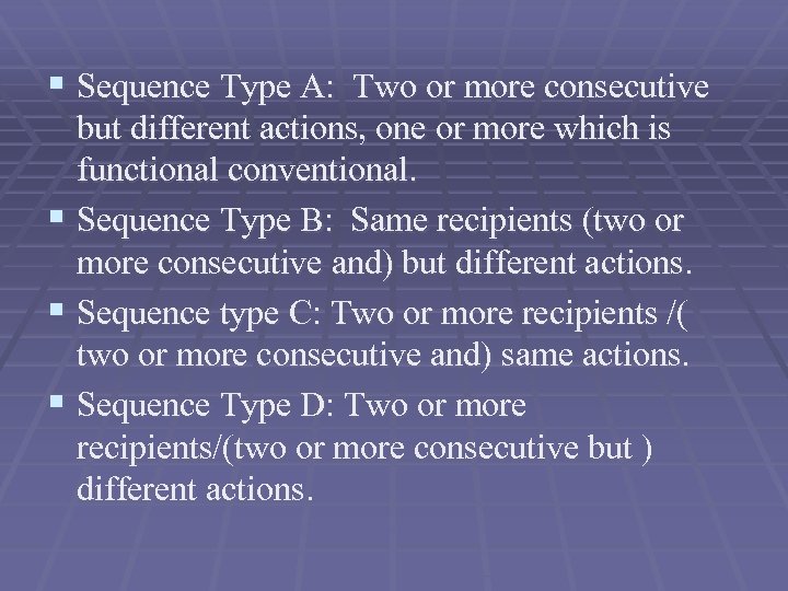 § Sequence Type A: Two or more consecutive but different actions, one or more