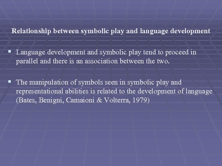 Relationship between symbolic play and language development § Language development and symbolic play tend