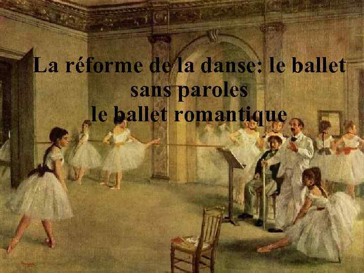 La réforme de la danse: le ballet sans paroles le ballet romantique 