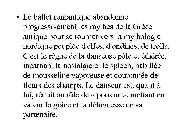  • Le ballet romantique abandonne progressivement les mythes de la Grèce antique pour