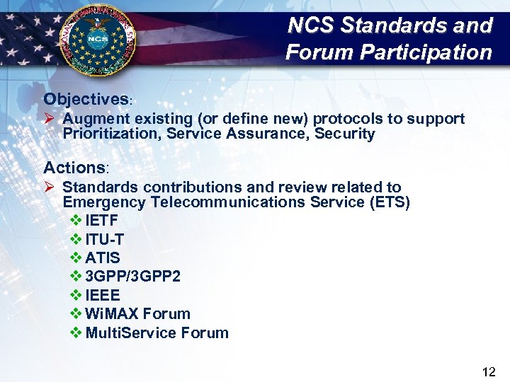 NCS Standards and Forum Participation Objectives: Ø Augment existing (or define new) protocols to