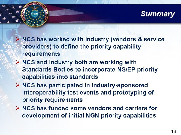 Summary Ø NCS has worked with industry (vendors & service providers) to define the