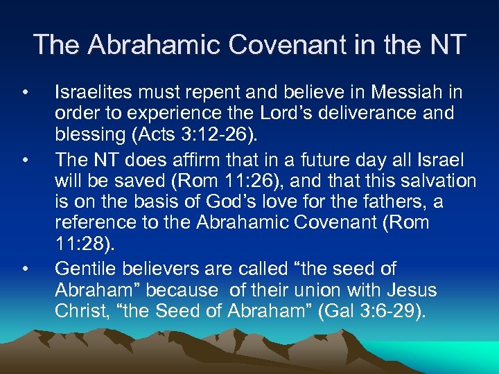 The Abrahamic Covenant in the NT • • • Israelites must repent and believe