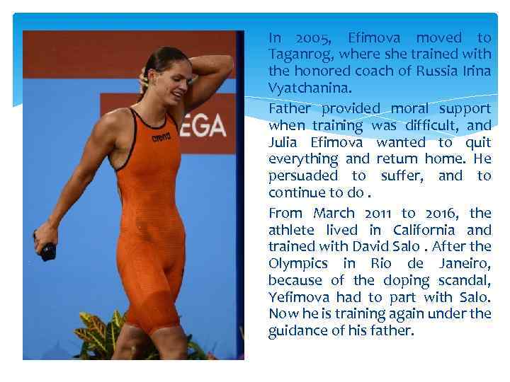 In 2005, Efimova moved to Taganrog, where she trained with the honored coach of