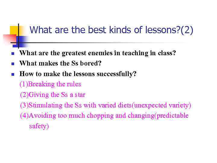 What are the best kinds of lessons? (2) n n n What are the