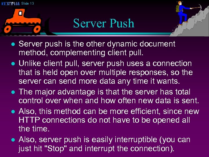 Slide 13 Server Push l l l Server push is the other dynamic document