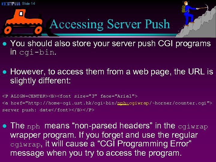 Slide 14 Accessing Server Push l You should also store your server push CGI