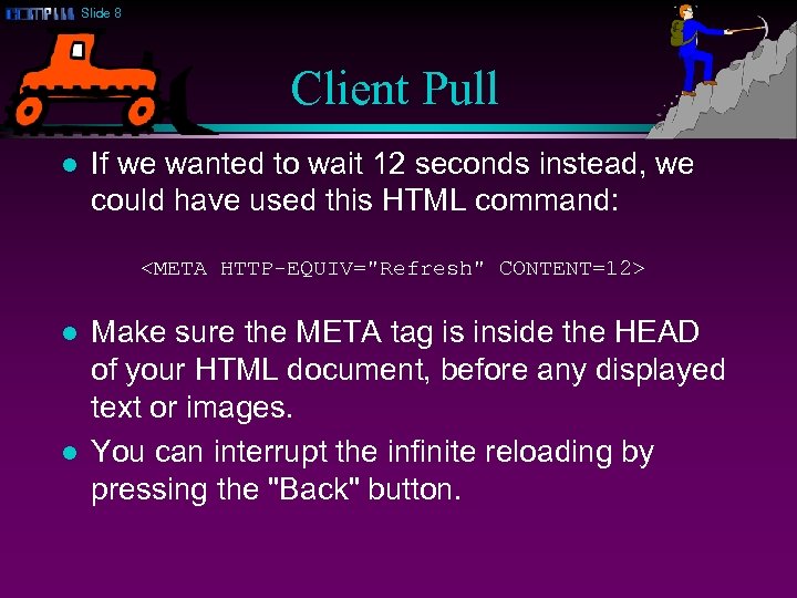 Slide 8 Client Pull l If we wanted to wait 12 seconds instead, we