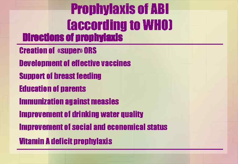 Prophylaxis of ABI (according to WHO) Directions of prophylaxis Creation of «super» ORS Development