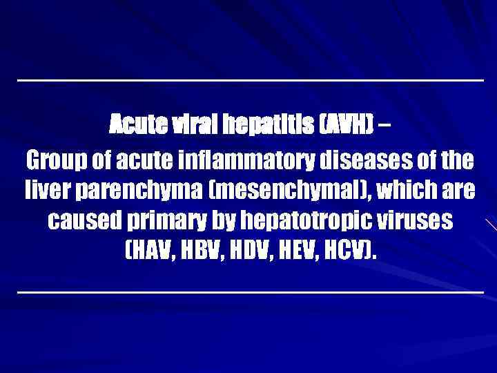 Acute viral hepatitis (AVH) – Group of acute inflammatory diseases of the liver parenchyma