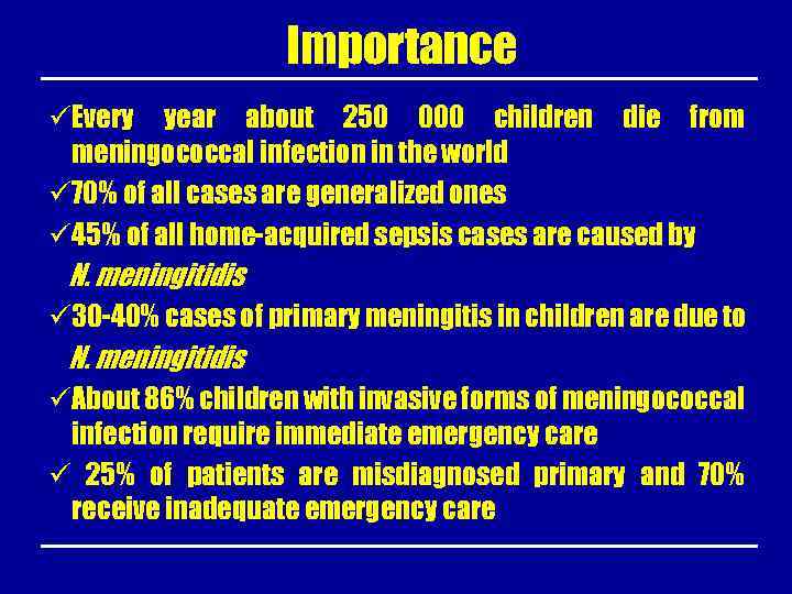 Importance üEvery year about 250 000 children die from meningococcal infection in the world