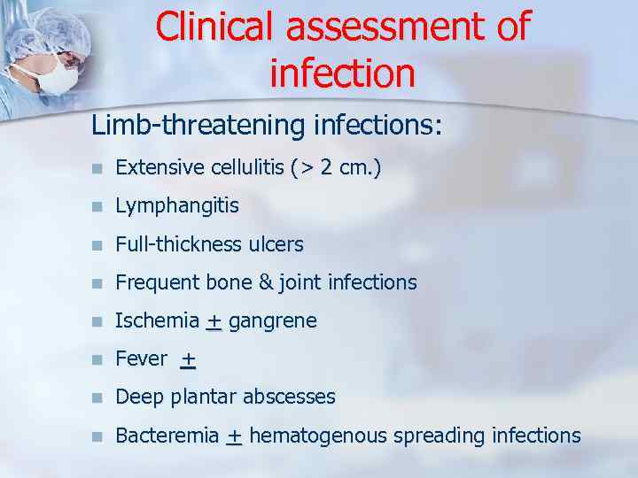 Clinical assessment of infection Limb-threatening infections: n Extensive cellulitis (> 2 cm. ) n