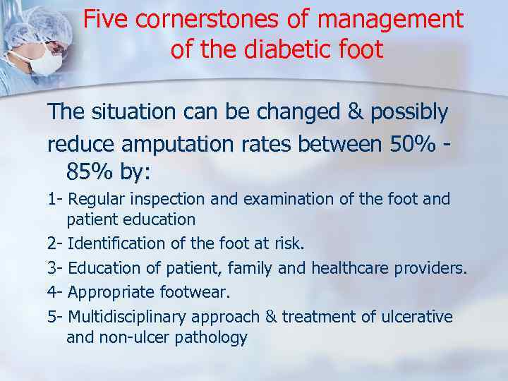 Five cornerstones of management of the diabetic foot The situation can be changed &