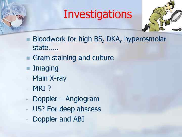 Investigations n n n - Bloodwork for high BS, DKA, hyperosmolar state…. . Gram