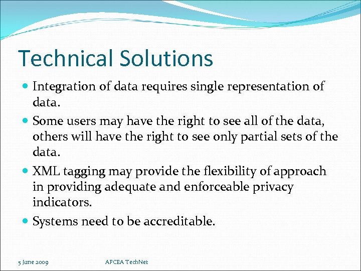 Technical Solutions Integration of data requires single representation of data. Some users may have