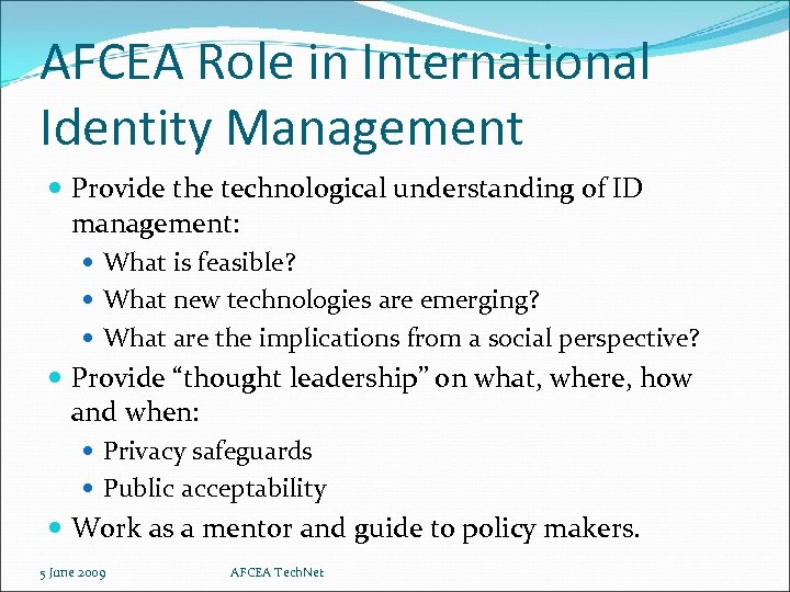 AFCEA Role in International Identity Management Provide the technological understanding of ID management: What