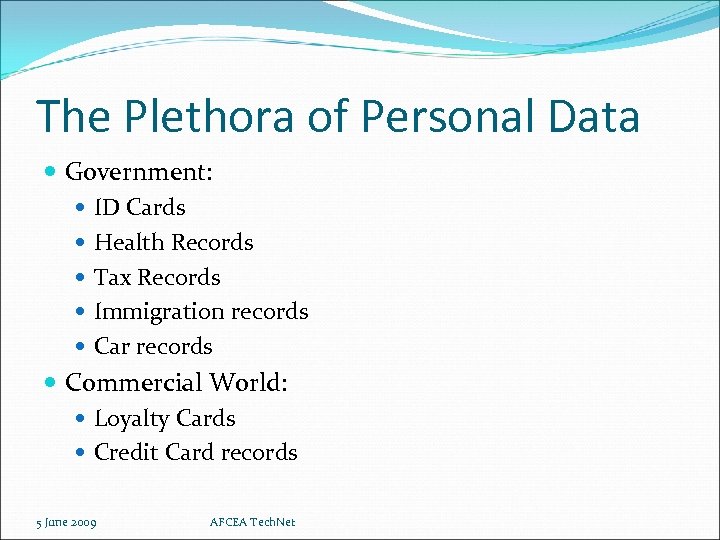 The Plethora of Personal Data Government: ID Cards Health Records Tax Records Immigration records