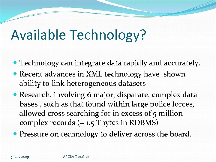 Available Technology? Technology can integrate data rapidly and accurately. Recent advances in XML technology