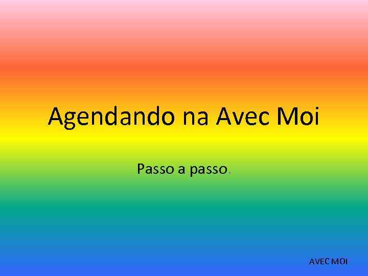 Agendando na Avec Moi Passo a passo. AVEC MOI 