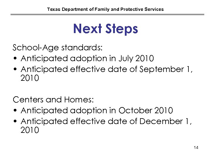 Texas Department of Family and Protective Services Next Steps School-Age standards: • Anticipated adoption