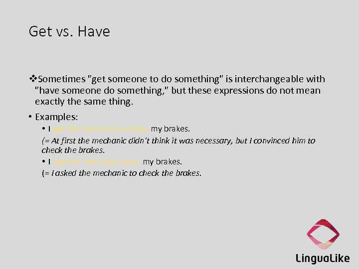 Get vs. Have v. Sometimes "get someone to do something" is interchangeable with "have