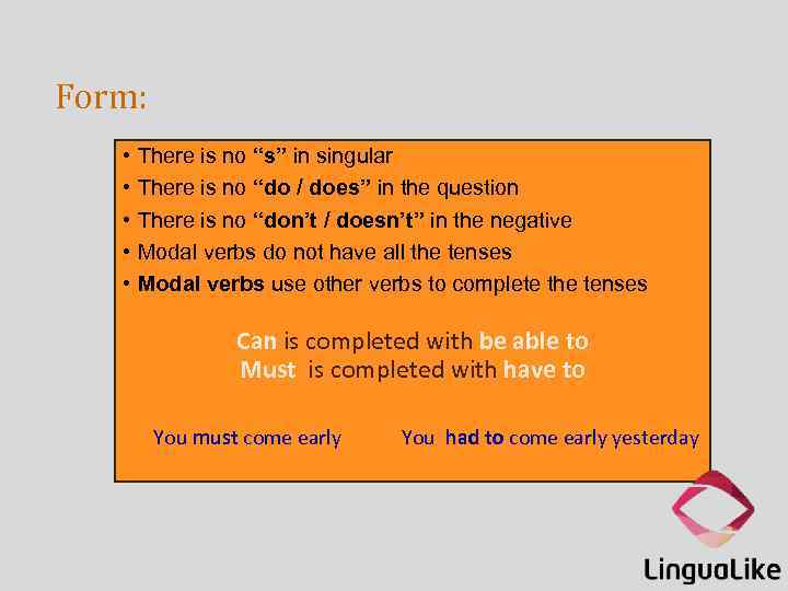 Form: • • • There is no “s” in singular There is no “do