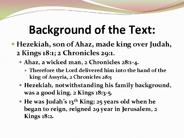 Background of the Text: Hezekiah, son of Ahaz, made king over Judah, 2 Kings