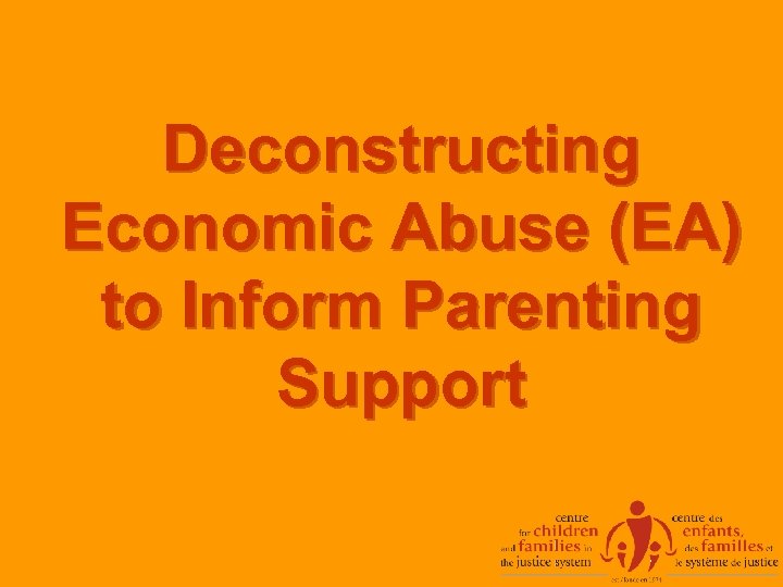 Deconstructing Economic Abuse (EA) to Inform Parenting Support 