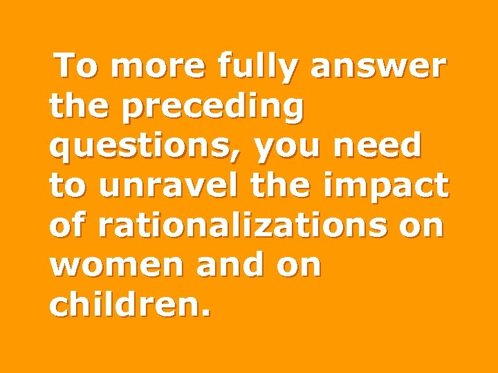 To more fully answer the preceding questions, you need to unravel the impact of