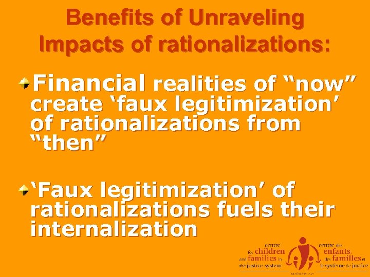 Benefits of Unraveling Impacts of rationalizations: Financial realities of “now” create ‘faux legitimization’ of