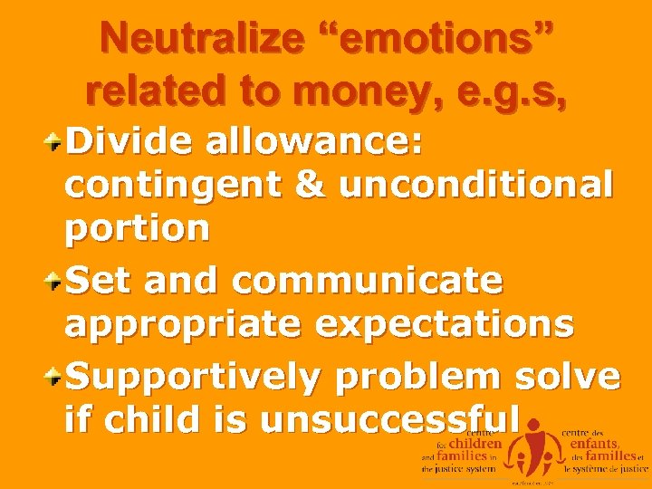 Neutralize “emotions” related to money, e. g. s, Divide allowance: contingent & unconditional portion