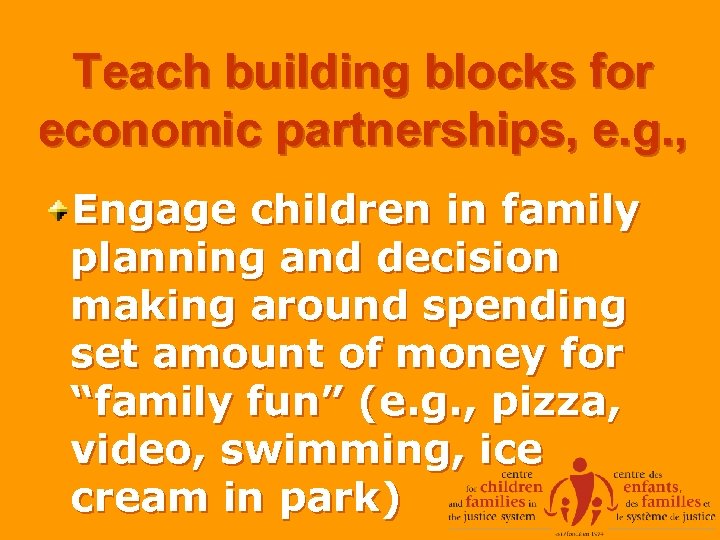 Teach building blocks for economic partnerships, e. g. , Engage children in family planning