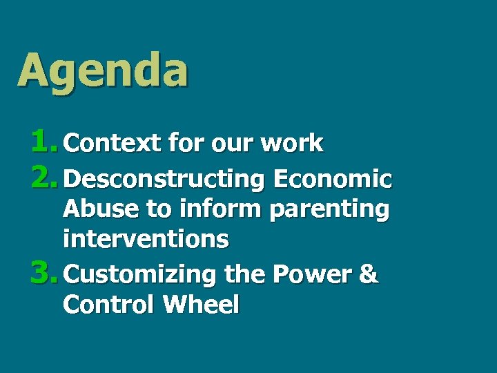 Agenda 1. Context for our work 2. Desconstructing Economic Abuse to inform parenting interventions