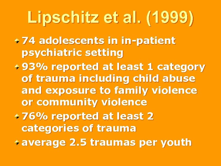 Lipschitz et al. (1999) 74 adolescents in in-patient psychiatric setting 93% reported at least