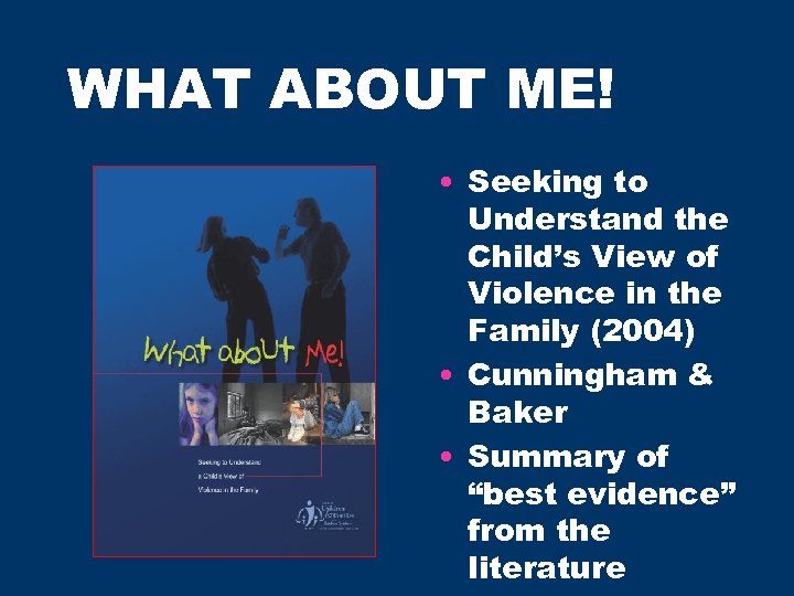 WHAT ABOUT ME! • Seeking to Understand the Child’s View of Violence in the