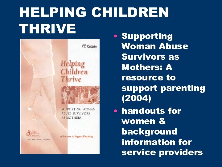 HELPING CHILDREN THRIVE • Supporting Woman Abuse Survivors as Mothers: A resource to support