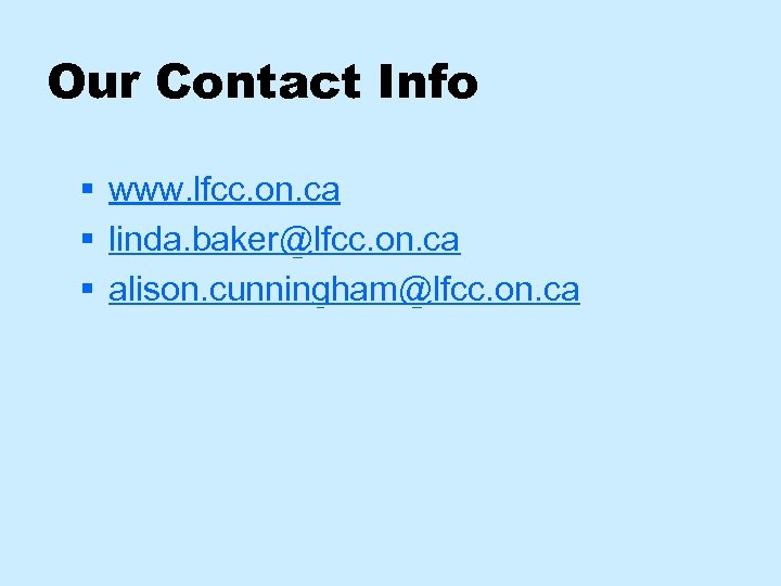 Our Contact Info § § § www. lfcc. on. ca linda. baker@lfcc. on. ca