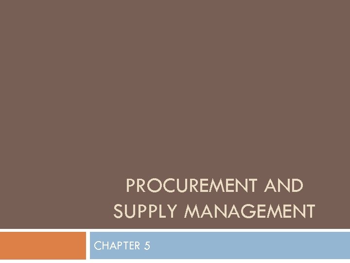 PROCUREMENT AND SUPPLY MANAGEMENT CHAPTER 5 