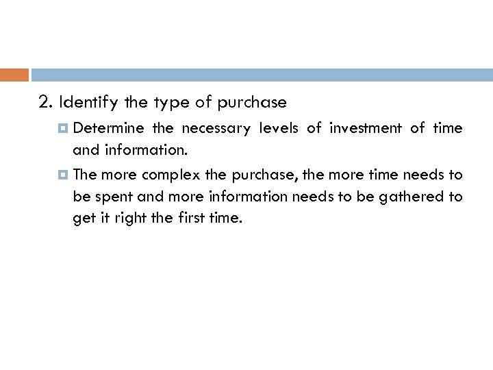 2. Identify the type of purchase Determine the necessary levels of investment of time