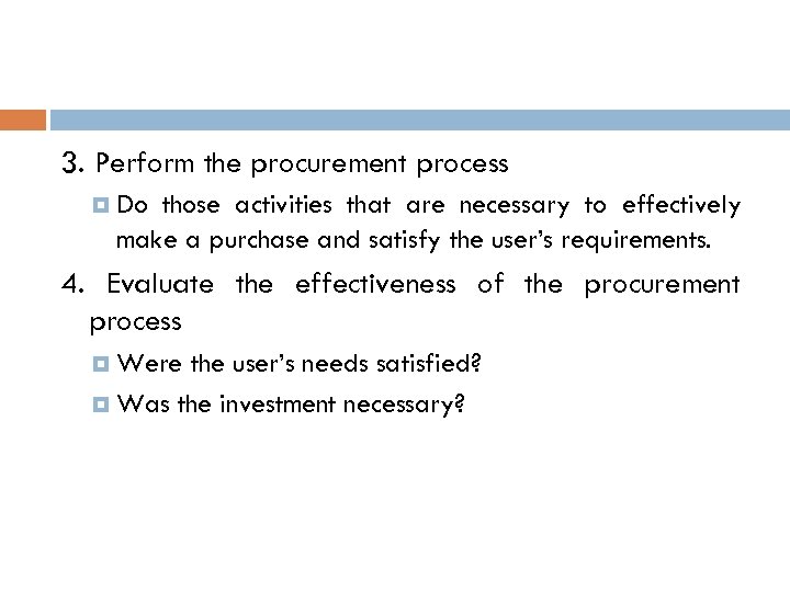 3. Perform the procurement process Do those activities that are necessary to effectively make