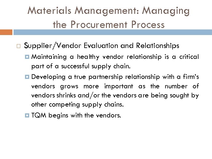 Materials Management: Managing the Procurement Process Supplier/Vendor Evaluation and Relationships Maintaining a healthy vendor