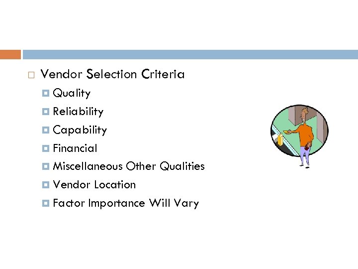  Vendor Selection Criteria Quality Reliability Capability Financial Miscellaneous Other Qualities Vendor Location Factor