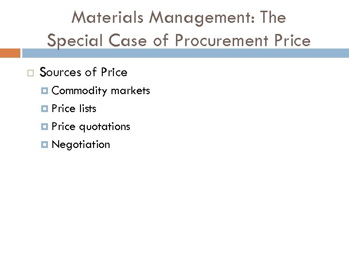 Materials Management: The Special Case of Procurement Price Sources of Price Commodity Price markets